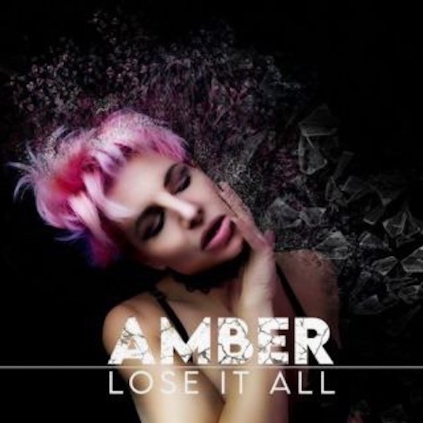 Lose it all,  il nuovo singolo di Amber