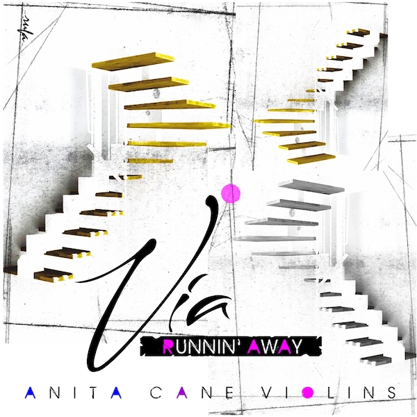 Via (Runnin’ Away), il nuovo singolo di Anita Cane Violins