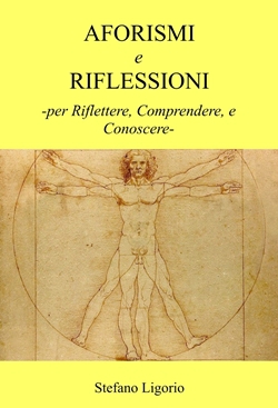 Libro: ‘Aforismi e Riflessioni -per Riflettere, Comprendere, e Conoscere-‘, di Stefano Ligorio.