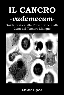 Libro, di Stefano Ligorio, sul Cancro (Tumore maligno). Prevenzione, diagnosi, e terapia.