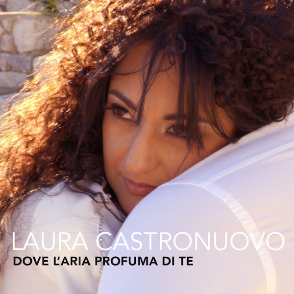 Laura Castronuovo, Dove l'aria profuma di te