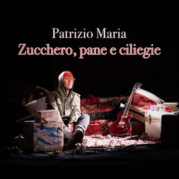 Patrizio Maria, Zucchero, pane e ciliegie