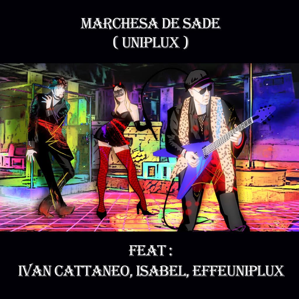 Uniplux, Marchesa De Sade ft. Ivan Cattaneo
