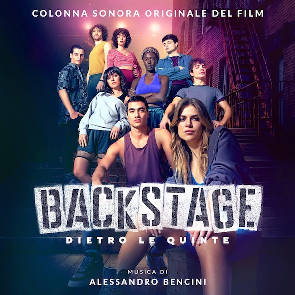 Alessandro Bencini - La colonna sonora del film “Backstage - Dietro Le Quinte” 