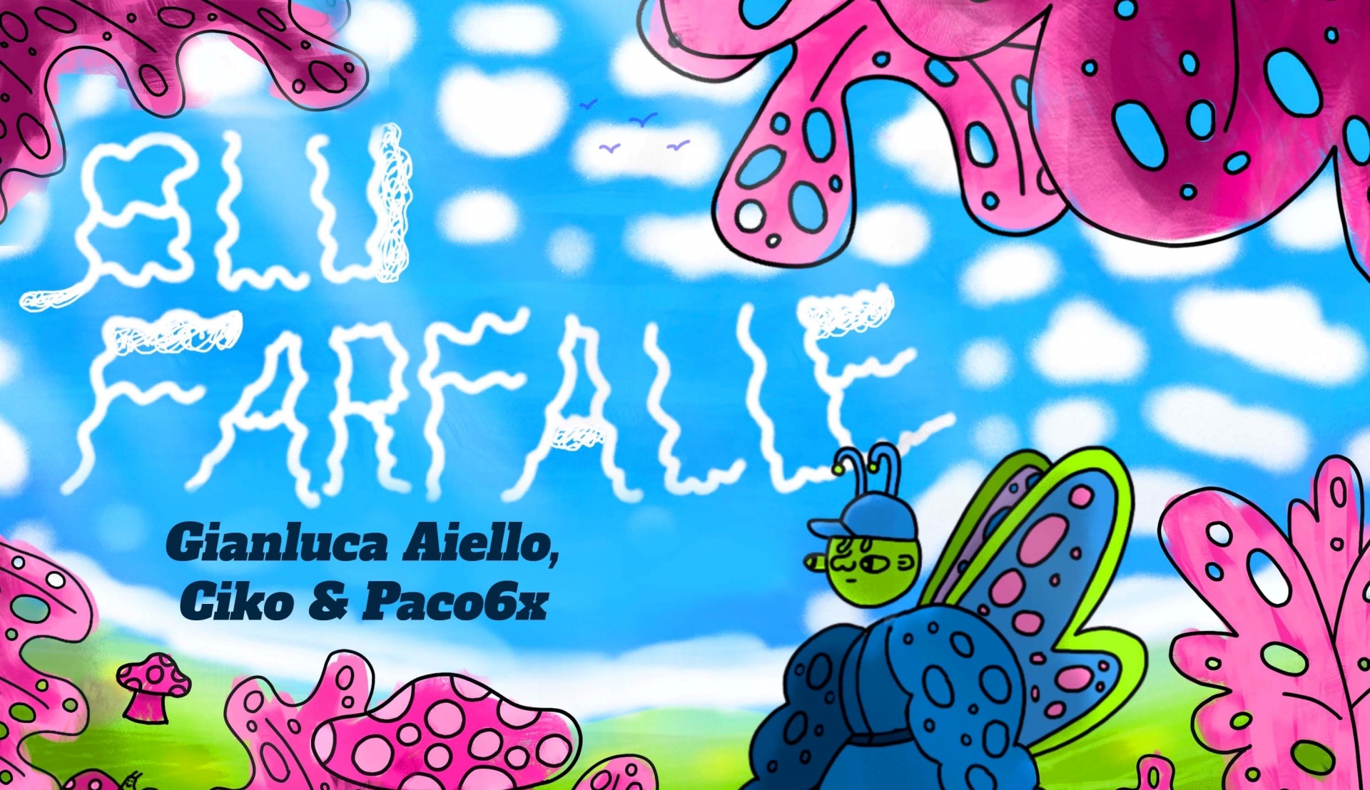 Gianluca Aiello - Ciko e Paco6x: “Blu Farfalle”