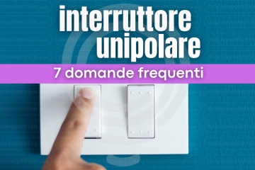 Interruttore unipolare. 7 Domande frequenti.