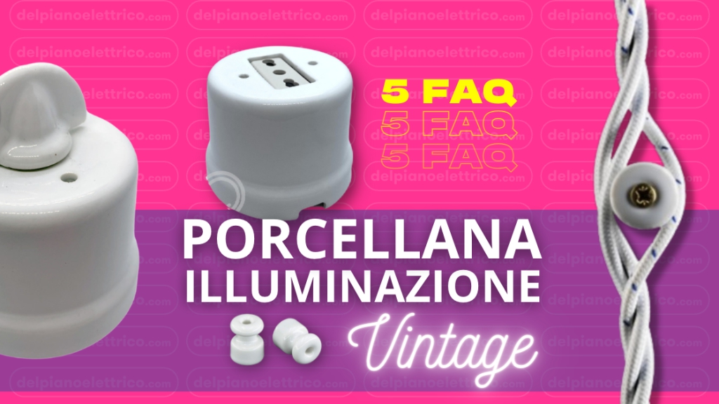 Porcellana per illuminazione vintage. 5 FAQ che non sapevi !