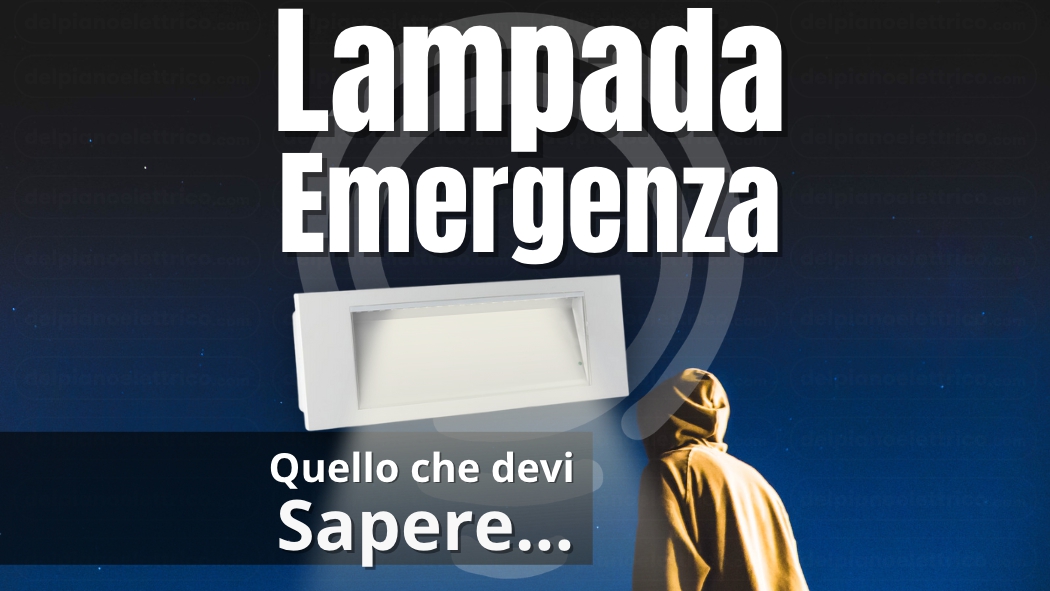 Lampade di emergenza. 10 cose che non sapevi.