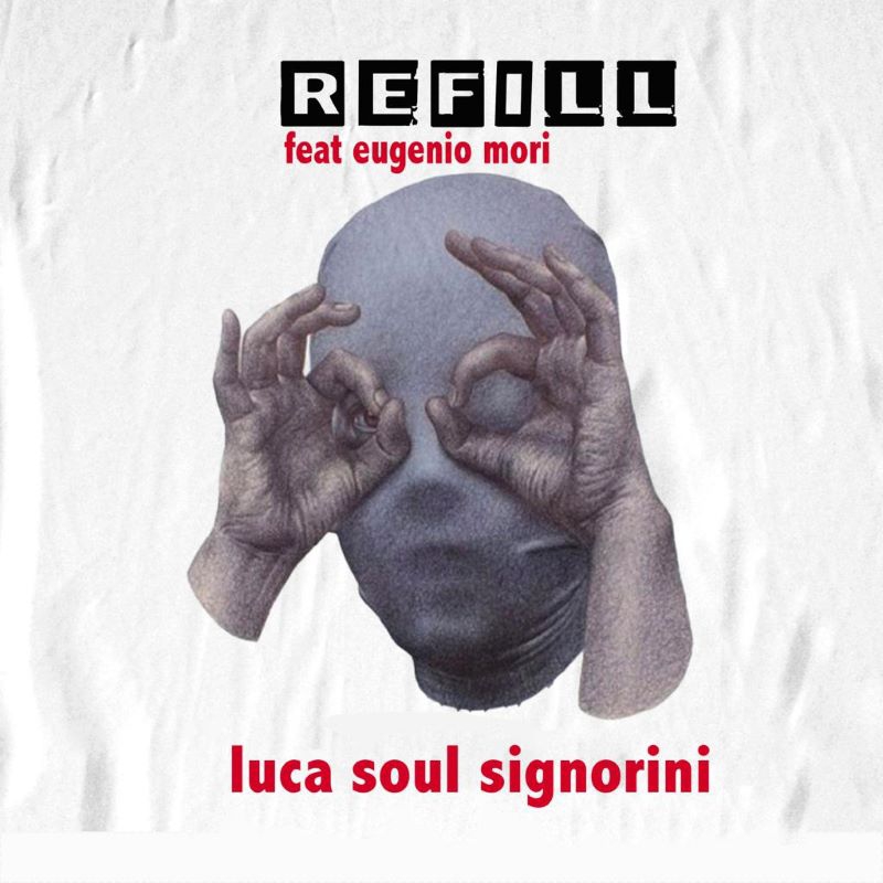 Luca Soul Signorini feat. Eugenio Mori - “Refill”