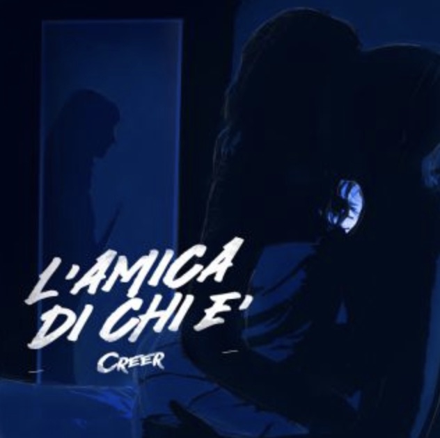 Creer - “L’amica di chi è”