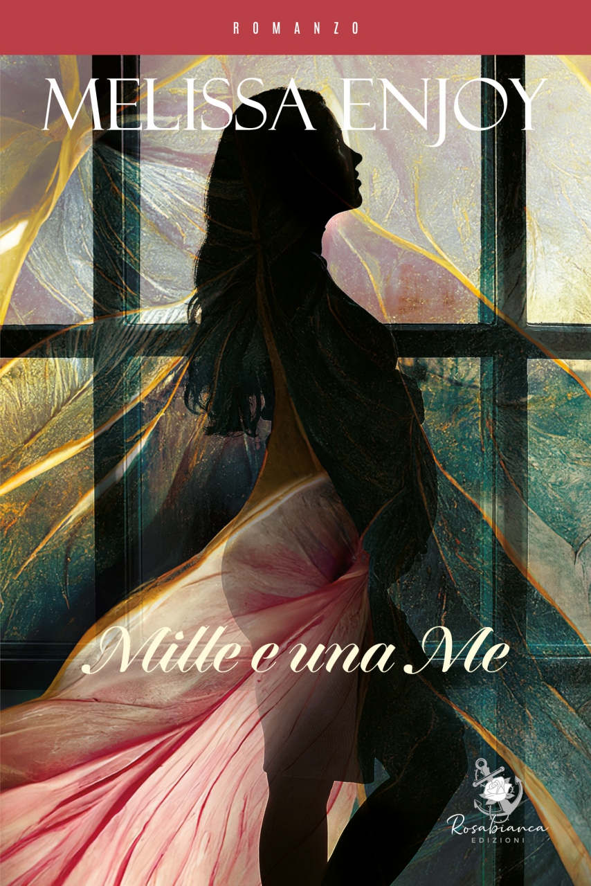 Rosabianca Edizioni annuncia l'uscita del romanzo MILLE E UNA ME dell'autrice Melissa Enjoy