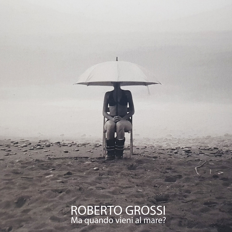 Roberto Grossi - Ma quando vieni al mare?