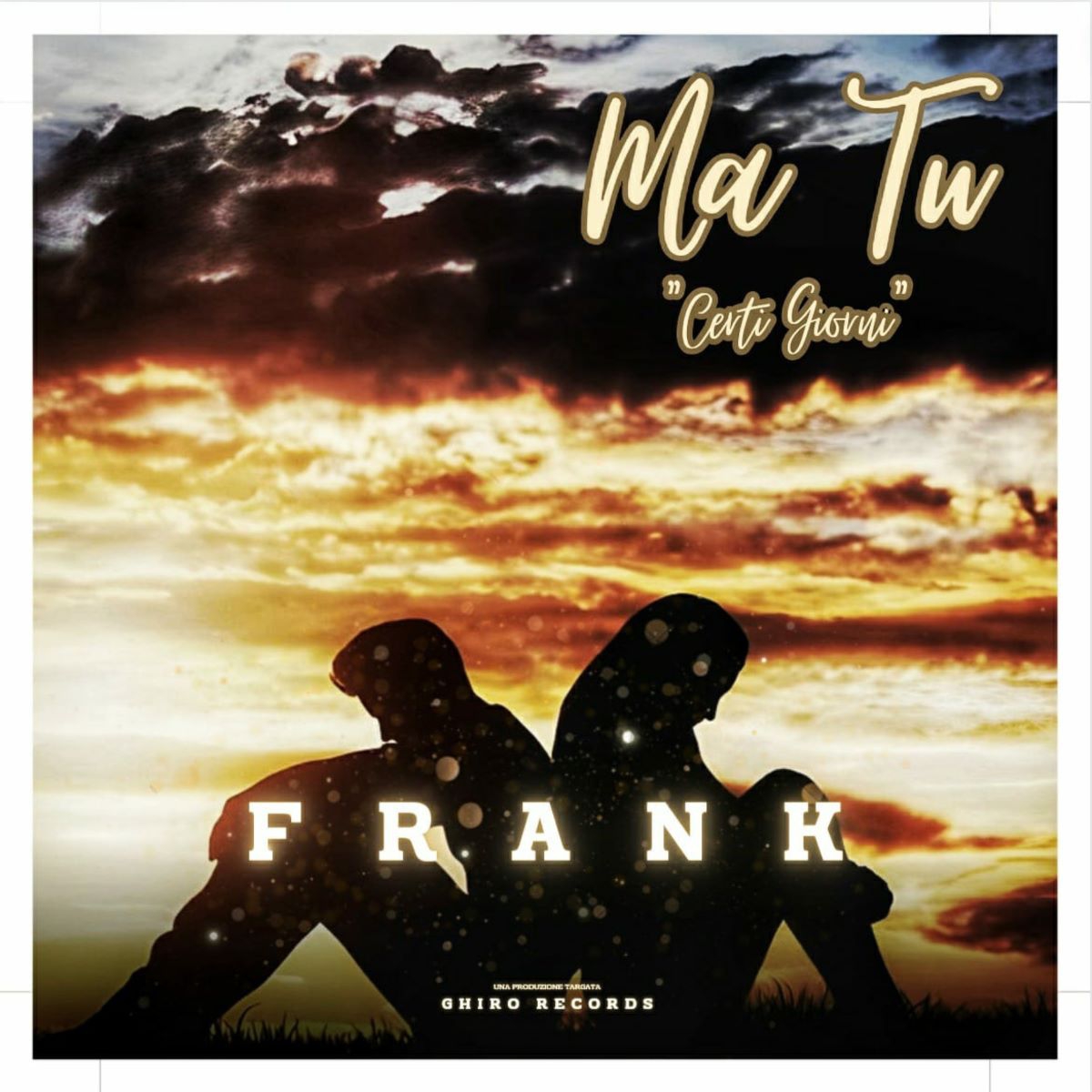 Frank - “Ma tu… Certi Giorni”