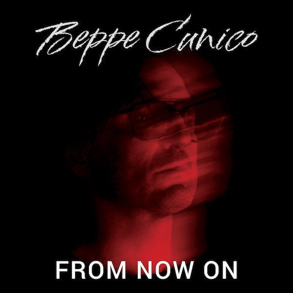 Beppe Cunico “From Now On”, il secondo disco di inediti 