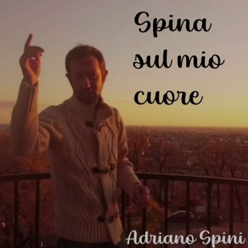 Adriano Spini - Il singolo “Spina sul mio cuore”