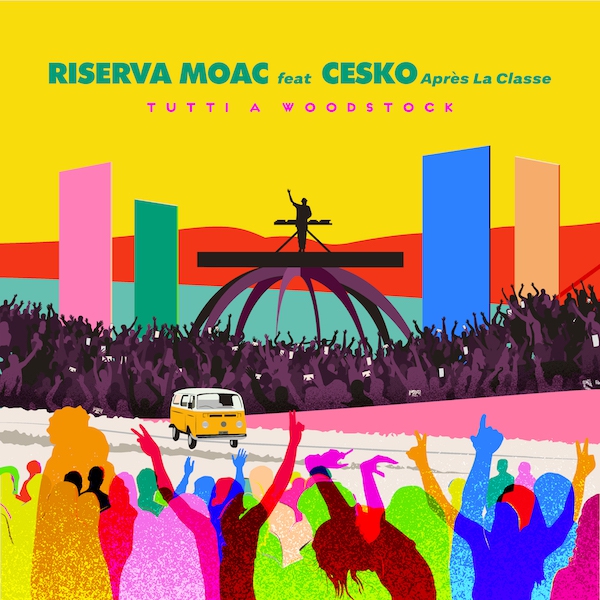 RISERVA MOAC feat. CESKO (Après La Classe) “Tutti a Woodstock”