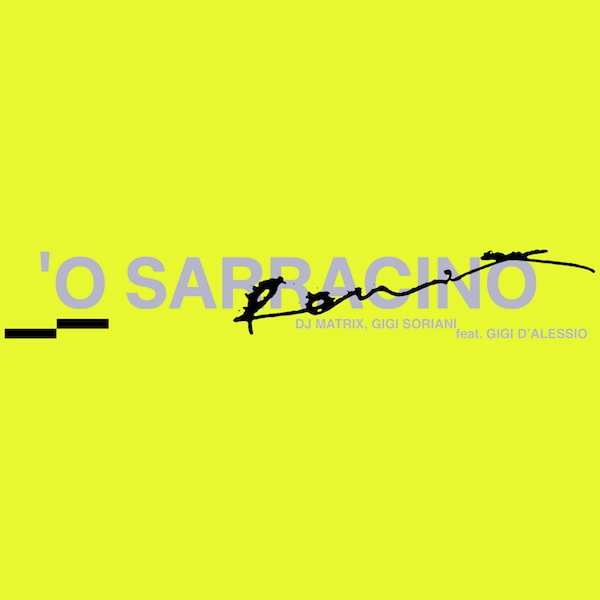 Dj Matrix, Gigi Soriani, feat. Gigi D'Alessio “‘O Sarracino (Remix 2024)”