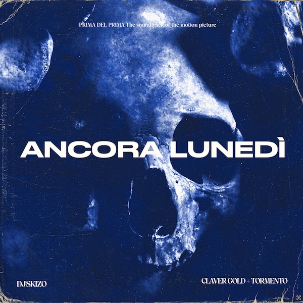 DJ SKIZO, Tormento, Claver Gold - Ancora lunedì