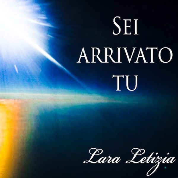 Lara Letizia: “Sei arrivato tu”