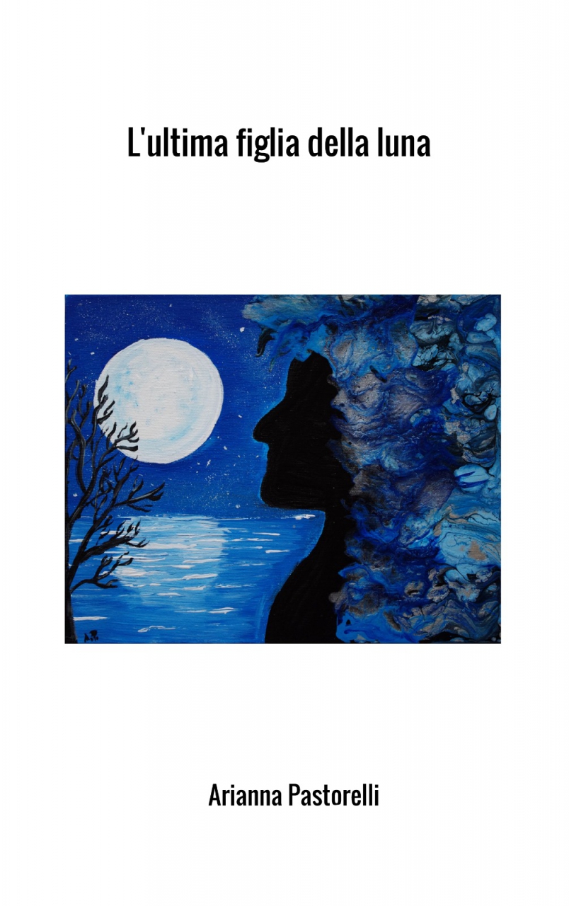 Arianna Pastorelli pubblica il romanzo “L’ultima figlia della Luna”