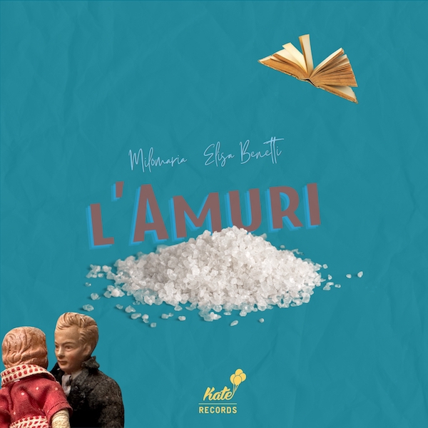 Milomaria e Elisa Benetti: “L’Amuri”