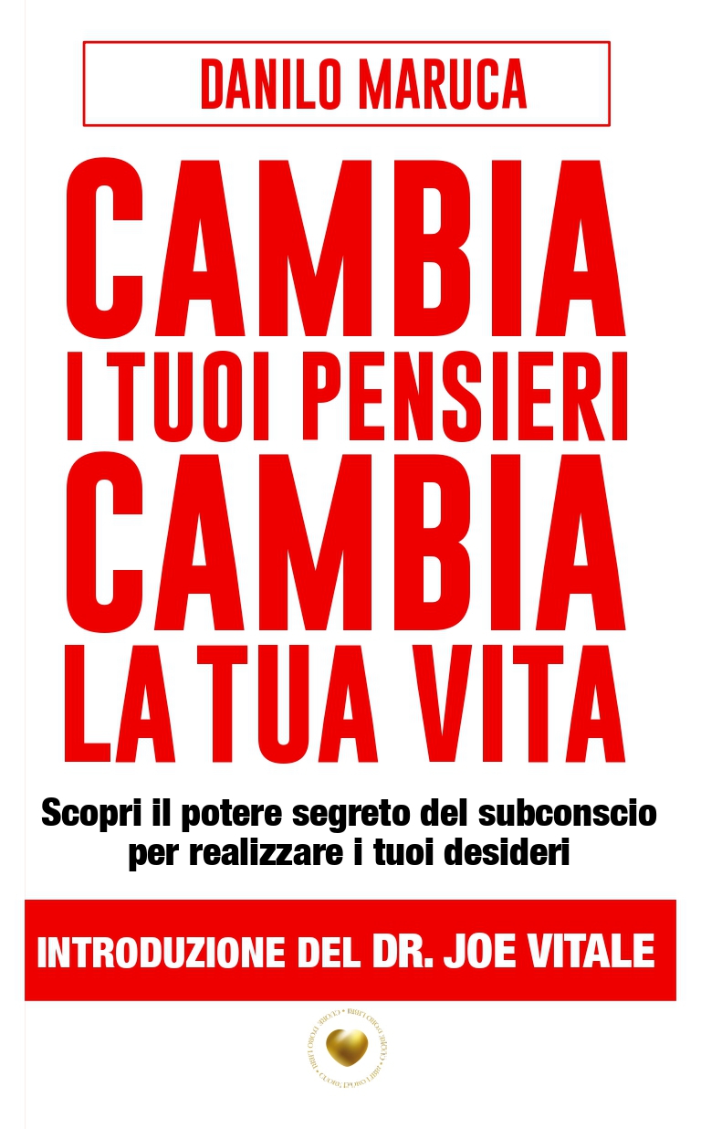 Danilo Maruca pubblica il libro “Cambia i tuoi pensieri - Cambia la tua vita”