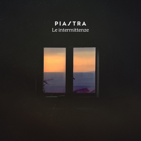 Piastra: “Le intermittenze”