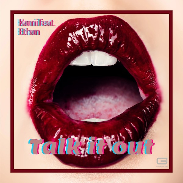  Kami feat. Ethan: “Talk it out”