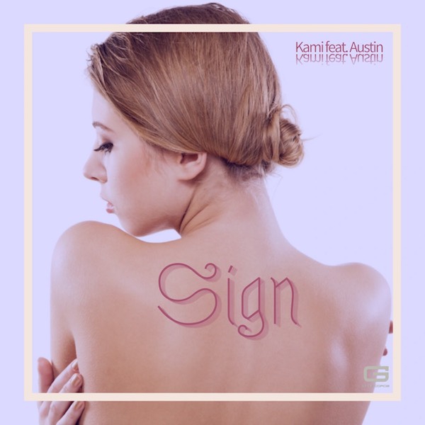 Kami feat. Austin - “Sign”