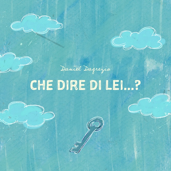 Daniel Dagrezio - “Che dire di lei…?”
