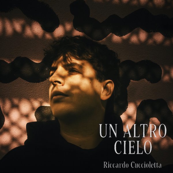 Riccardo Cuccioletta: “Un altro cielo”