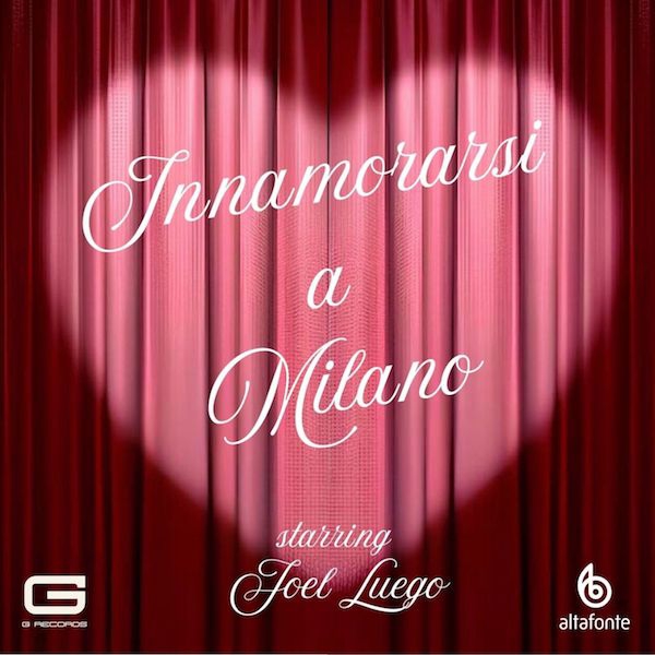 Joel Luego: “Innamorarsi a Milano”