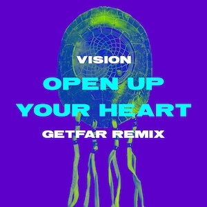 Vision: “Open up your heart – Get Far Remix”