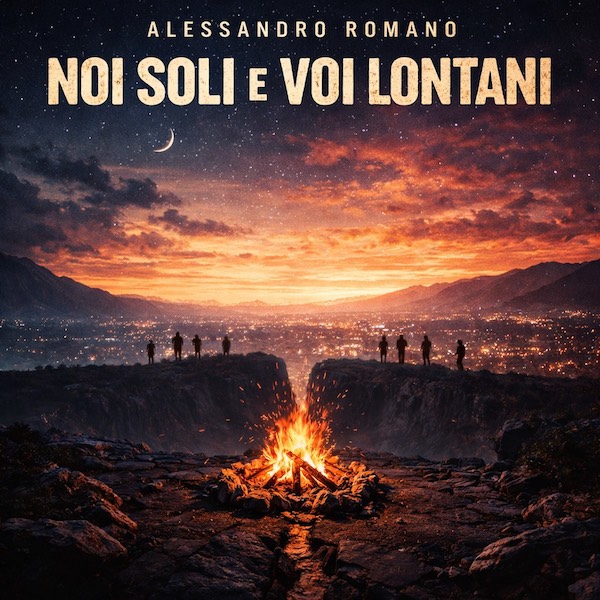 Alessandro Romano: “Noi soli e voi lontani”