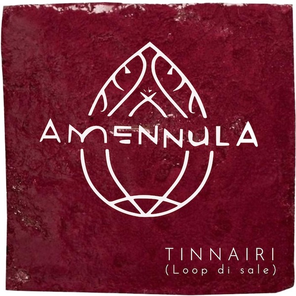 Amennula: “Tinnairi (loop di sale)”