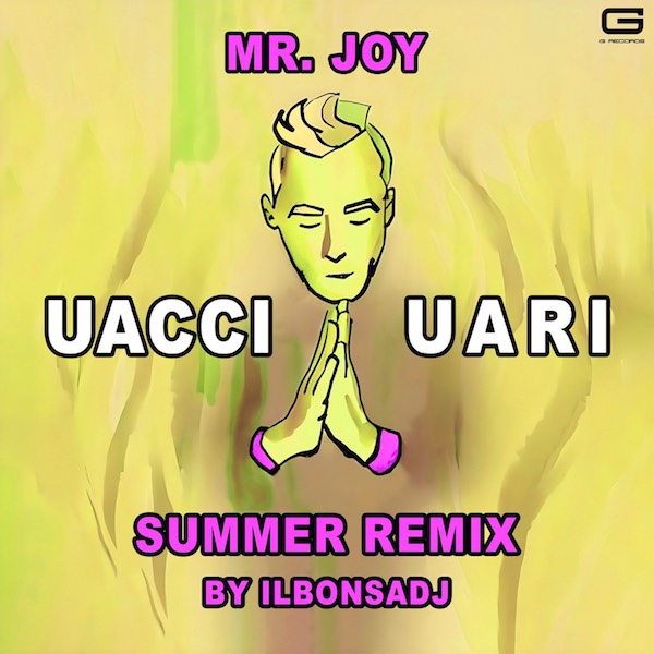 Mr. Joy: “Uacciuari (Il Bonsa DJ Remix)”