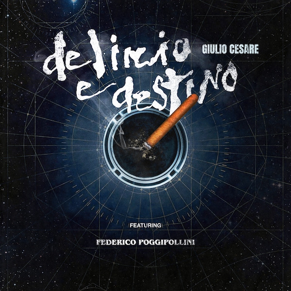 Giulio Cesare feat. Federico Poggipollini: “Delirio e destino”