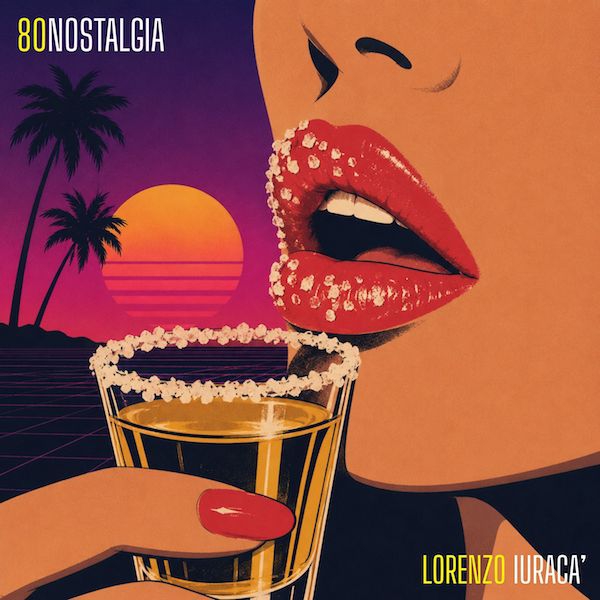 Lorenzo Iuracà riaccende le notti che hanno fatto sognare una generazione con “80 Nostalgia”