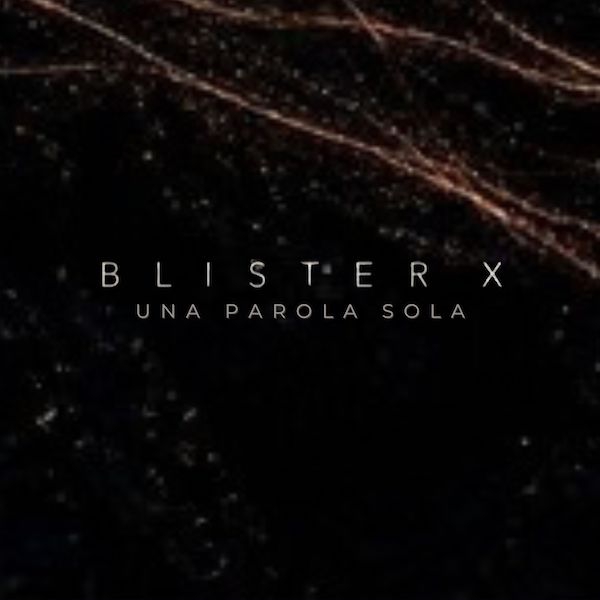 Blister X: “Una parola sola”