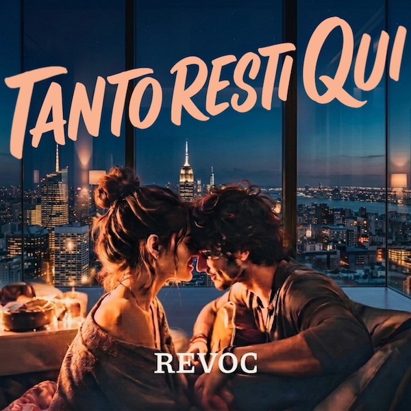 REVOC , “Tanto Resti Qui”, il nuovo singolo